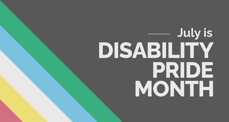 DISABILITY PRIDE MONTH